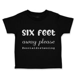 Toddler Clothes 6 Feet Away Please Quarantine Social Distancing Toddler Shirt