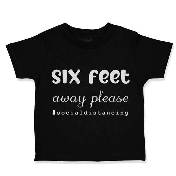 Toddler Clothes 6 Feet Away Please Quarantine Social Distancing Toddler Shirt