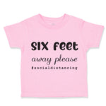 Toddler Clothes 6 Feet Away Please Quarantine Social Distancing Toddler Shirt