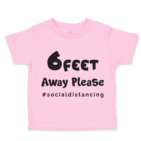 Toddler Clothes 6 Feet Away Please #Socialdistancing Quarantine Toddler Shirt