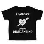 Toddler Clothes It Happened During Quarantine New Born Social Distancing 2020