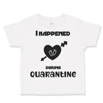 It Happened During Quarantine New Born Social Distancing 2020