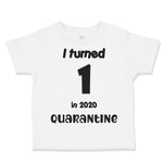 Toddler Clothes I Turned 1 in 2020 Quarantine Birthday 1 Year Old First Birthday