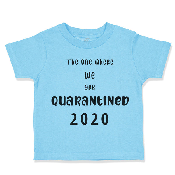 Toddler Clothes The 1 We Were Quarantined 2020 Social Distancing Toddler Shirt