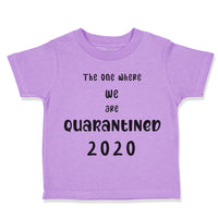 Toddler Clothes The 1 We Were Quarantined 2020 Social Distancing Toddler Shirt