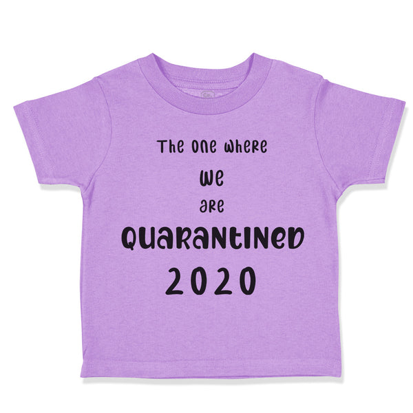 Toddler Clothes The 1 We Were Quarantined 2020 Social Distancing Toddler Shirt