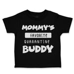 Toddler Clothes Mommy's Favorite Quarantine Buddy Social Distancing Cotton