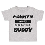 Toddler Clothes Mommy's Favorite Quarantine Buddy Social Distancing Cotton