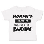 Toddler Clothes Mommy's Favorite Quarantine Buddy Social Distancing Cotton