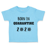 Toddler Clothes Born in Quarantine Social Distancing 2020 Toddler Shirt Cotton
