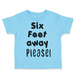 Toddler Clothes 6 Feet Away Please Social Distancing Quarantine Toddler Shirt