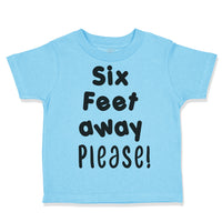 Toddler Clothes 6 Feet Away Please Social Distancing Quarantine Toddler Shirt
