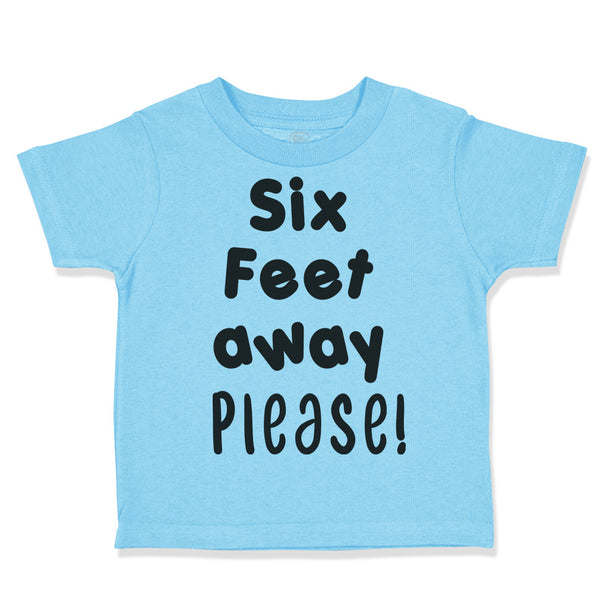 Toddler Clothes 6 Feet Away Please Social Distancing Quarantine Toddler Shirt