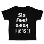 Toddler Clothes 6 Feet Away Please Social Distancing Quarantine Toddler Shirt