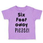 Toddler Clothes 6 Feet Away Please Social Distancing Quarantine Toddler Shirt