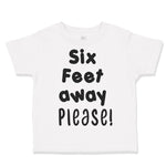 Toddler Clothes 6 Feet Away Please Social Distancing Quarantine Toddler Shirt