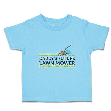Toddler Clothes Daddy's Future Lawn Mower Cutting Grass Toddler Shirt Cotton