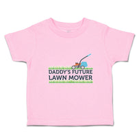 Toddler Clothes Daddy's Future Lawn Mower Cutting Grass Toddler Shirt Cotton
