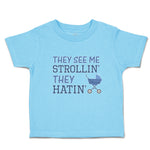 Toddler Clothes They See Me Strollin' They Hatin' Baby Carriage Toddler Shirt