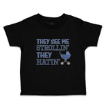 Toddler Clothes They See Me Strollin' They Hatin' Baby Carriage Toddler Shirt