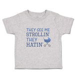 Toddler Clothes They See Me Strollin' They Hatin' Baby Carriage Toddler Shirt