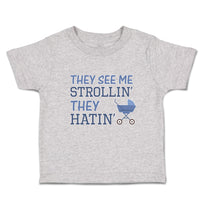 Toddler Clothes They See Me Strollin' They Hatin' Baby Carriage Toddler Shirt