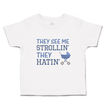 Toddler Clothes They See Me Strollin' They Hatin' Baby Carriage Toddler Shirt