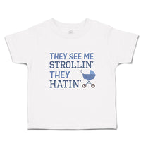 Toddler Clothes They See Me Strollin' They Hatin' Baby Carriage Toddler Shirt