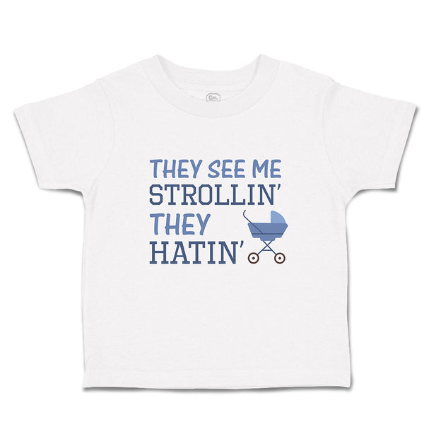 Toddler Clothes They See Me Strollin' They Hatin' Baby Carriage Toddler Shirt