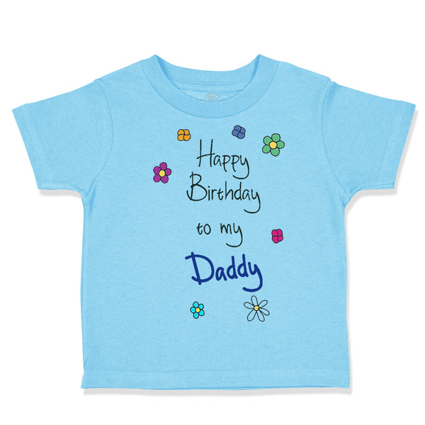 Toddler Clothes Flowers Happy Birthday to Daddy Father Dad Toddler Shirt Cotton