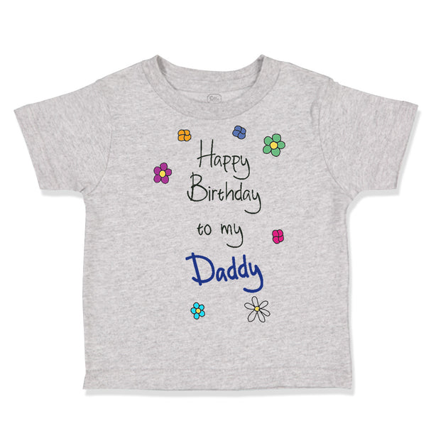 Toddler Clothes Flowers Happy Birthday to Daddy Father Dad Toddler Shirt Cotton