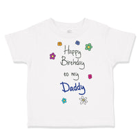 Toddler Clothes Flowers Happy Birthday to Daddy Father Dad Toddler Shirt Cotton