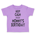 Toddler Clothes Keep Calm It's Mommy's Birthday Toddler Shirt Cotton