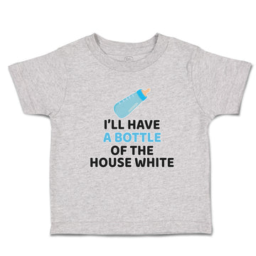 Toddler Clothes I'Ll Have A Baby Bottle of The House White with Nipple Cotton