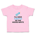 Toddler Clothes I'Ll Have A Baby Bottle of The House White with Nipple Cotton