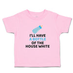 Toddler Clothes I'Ll Have A Baby Bottle of The House White with Nipple Cotton