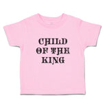 Toddler Clothes Child of The King Motivational Bible Quotes for Kids Cotton