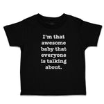 Toddler Clothes I'M That Awesome Baby That Everyone Is Talking About. Cotton