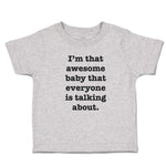 Toddler Clothes I'M That Awesome Baby That Everyone Is Talking About. Cotton