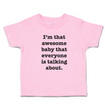 Toddler Clothes I'M That Awesome Baby That Everyone Is Talking About. Cotton