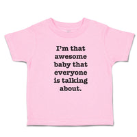 Toddler Clothes I'M That Awesome Baby That Everyone Is Talking About. Cotton