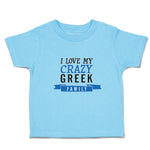 Toddler Clothes I Love My Crazy Greek Family Toddler Shirt Baby Clothes Cotton