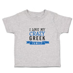 Toddler Clothes I Love My Crazy Greek Family Toddler Shirt Baby Clothes Cotton