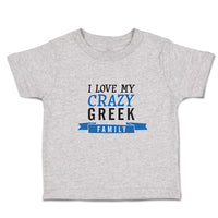 Toddler Clothes I Love My Crazy Greek Family Toddler Shirt Baby Clothes Cotton