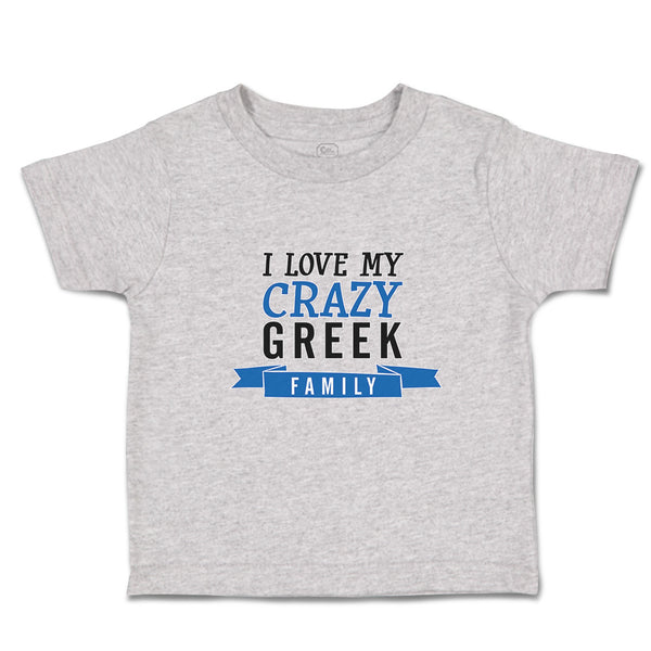 Toddler Clothes I Love My Crazy Greek Family Toddler Shirt Baby Clothes Cotton