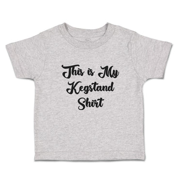 Cute Toddler Clothes This Is My Kegstand Shirt Toddler Shirt Baby Clothes Cotton