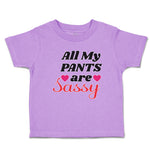 Toddler Girl Clothes All My Pants Are Sassy with Pink Heart Symbol Toddler Shirt