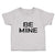 Cute Toddler Clothes Be Mine Unique Letters for Valentine's Toddler Shirt Cotton