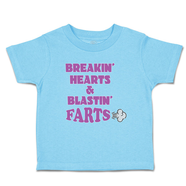 Toddler Clothes Breakin Hearts & Blastin Farts Blowing Wind Toddler Shirt Cotton