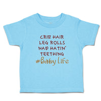 Toddler Clothes Crib Hair Leg Rolls Nap Hatin' Teething Baby Life Toddler Shirt